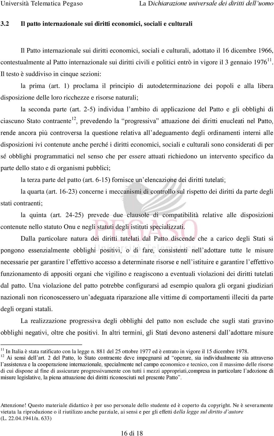 1) proclama il principio di autodeterminazione dei popoli e alla libera disposizione delle loro ricchezze e risorse naturali; la seconda parte (art.