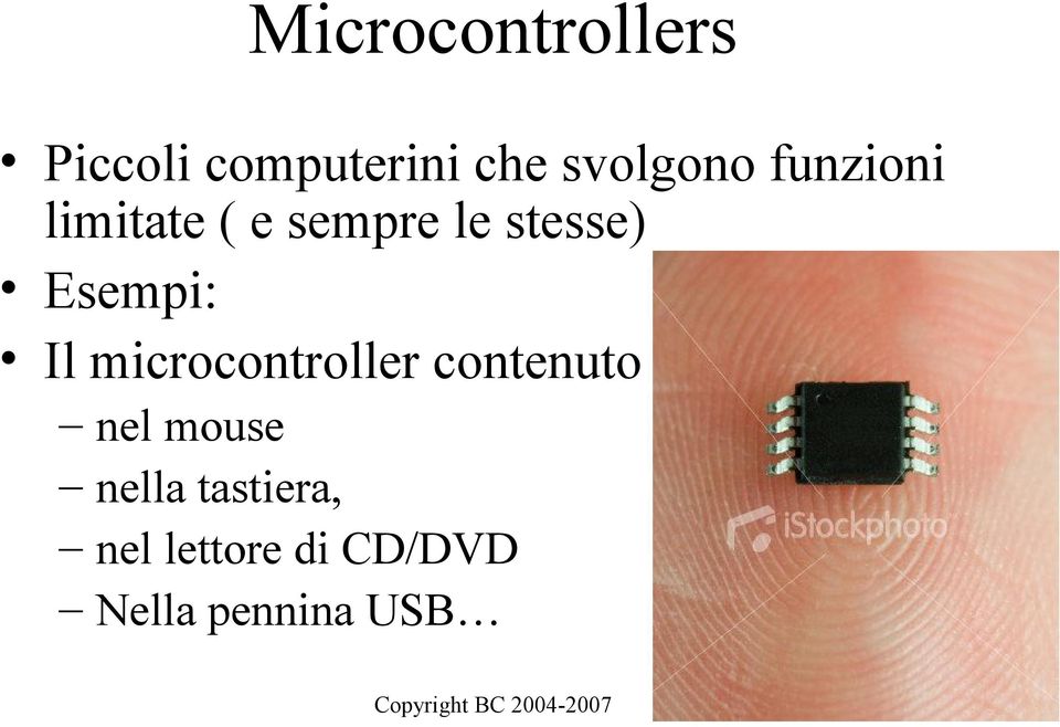 Esempi: Il microcontroller contenuto nel mouse