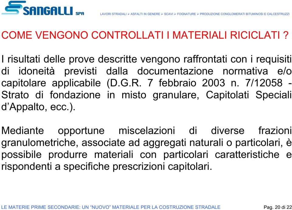 7 febbraio 2003 n. 7/12058 - Strato di fondazione in misto granulare, Capitolati Speciali d Appalto, ecc.).