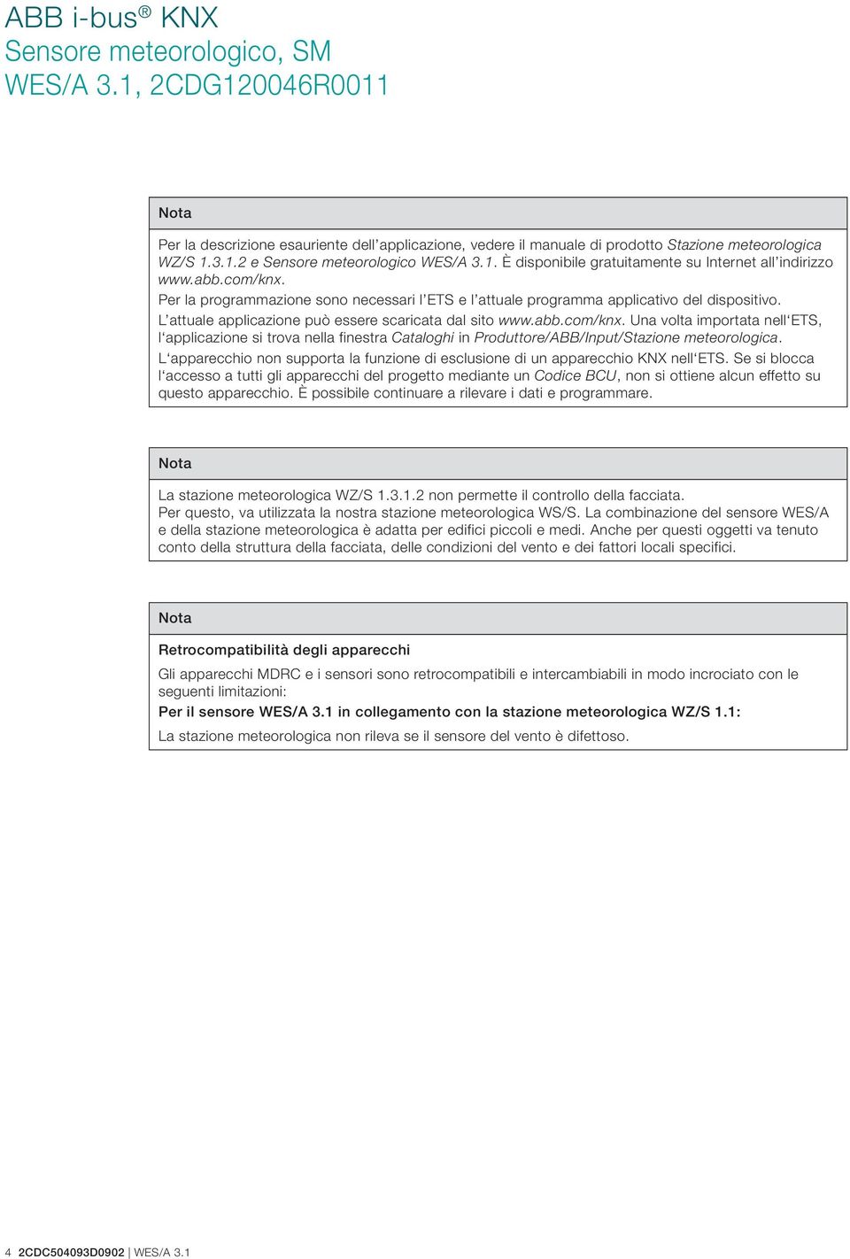 L apparecchio non supporta la funzione di esclusione di un apparecchio KNX nell ETS.