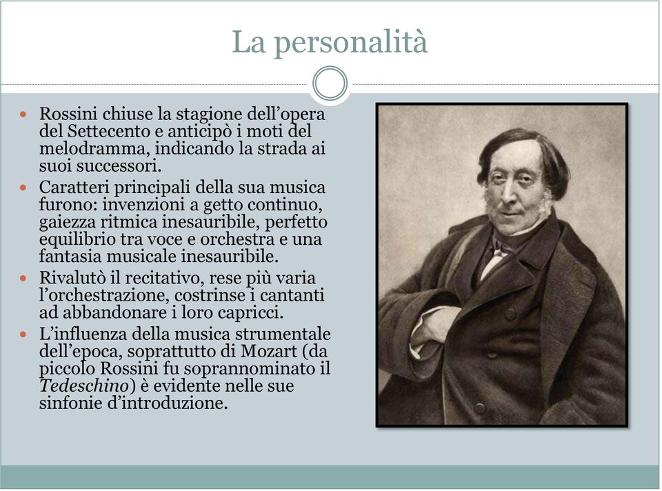 fantasia musicale inesauribile. Rivalutò il recitativo, rese più varia l orchestrazione, costrinse i cantanti ad abbandonare i loro capricci.