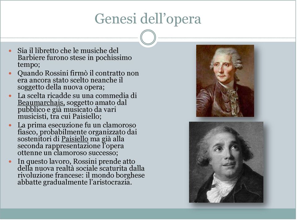 fu un clamoroso fiasco, probabilmente organizzato dai sostenitori di Paisiello ma già alla seconda rappresentazione l opera ottenne un clamoroso successo; In questo