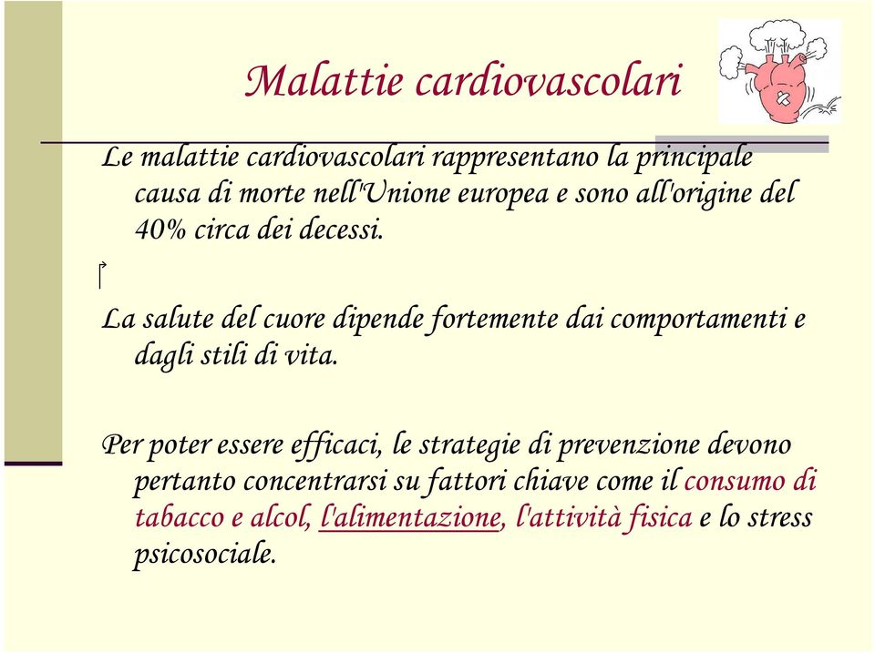 La salute del cuore dipende fortemente dai comportamenti e dagli stili di vita.