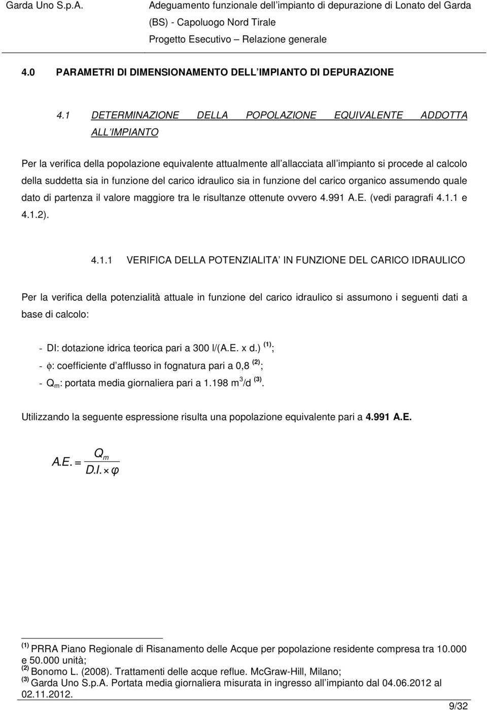 funzione del carico idraulico sia in funzione del carico organico assumendo quale dato di partenza il valore maggiore tra le risultanze ottenute ovvero 4.991 