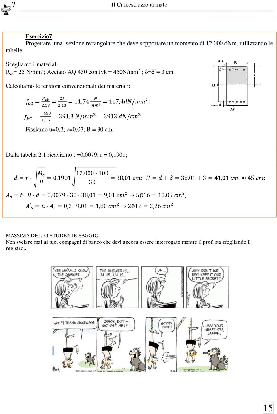 Calcoliamo le tensioni convenzionali dei materiali: ; Fissiamo u=0,2; c=0,07; B = 30 cm. Dalla tabella 2.