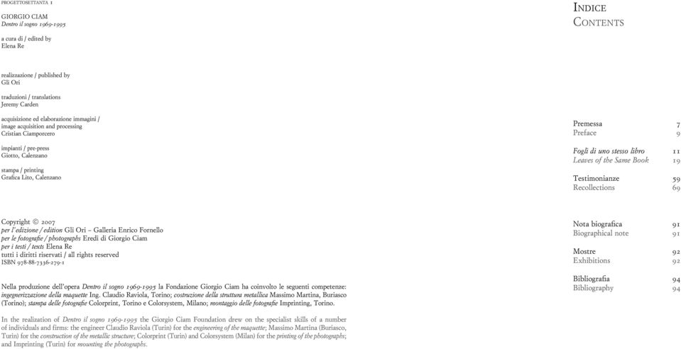 libro 11 Leaves of the Same Book 19 Testimonianze 59 Recollections 69 Copyright 2007 per l edizione / edition Gli Ori Galleria Enrico Fornello per le fotografie / photographs Eredi di Giorgio Ciam