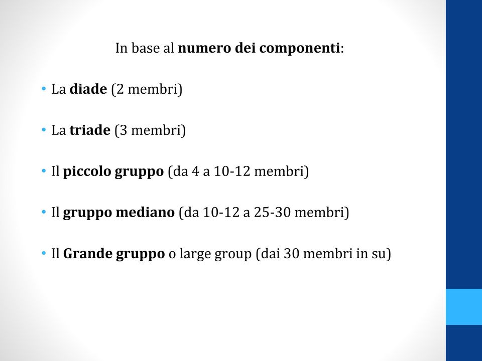 a 10-12 membri) Il gruppo mediano (da 10-12 a 25-30