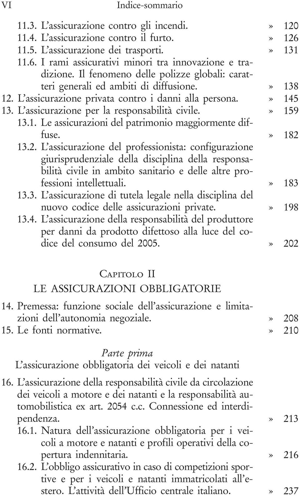 » 159 13.1. Le assicurazioni del patrimonio maggiormente diffuse.» 182 