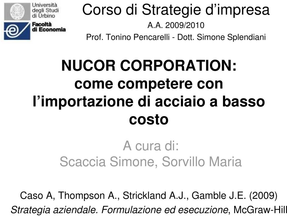 a basso costo A cura di: Scaccia Simone, Sorvillo Maria Caso A, Thompson A.