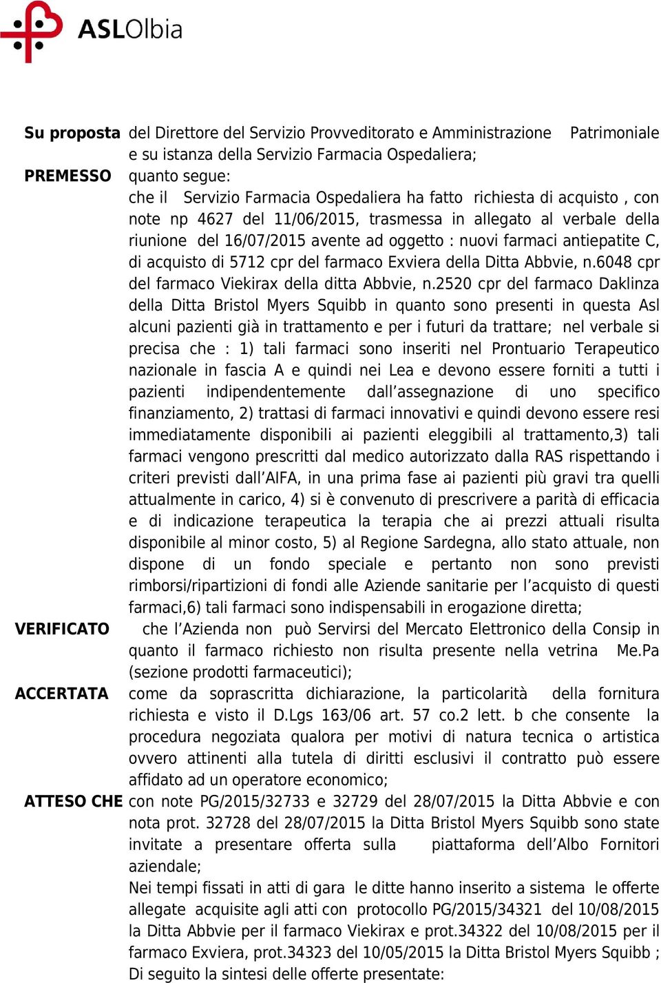 del farmaco Exviera della Ditta Abbvie, n.6048 cpr del farmaco Viekirax della ditta Abbvie, n.