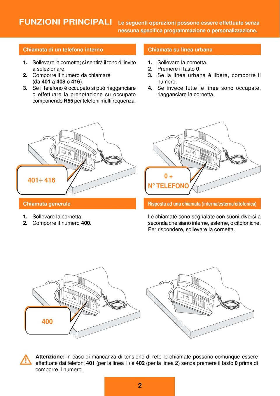 Se il telefono è occupato si può riagganciare o effettuare la prenotazione su occupato componendo 55 per telefoni multifrequenza.. Sollevare la cornetta. 2. Premere il tasto. 3.