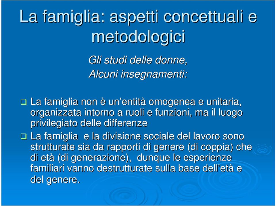 differenze La famiglia e la divisione sociale del lavoro sono strutturate sia da rapporti di genere (di coppia)