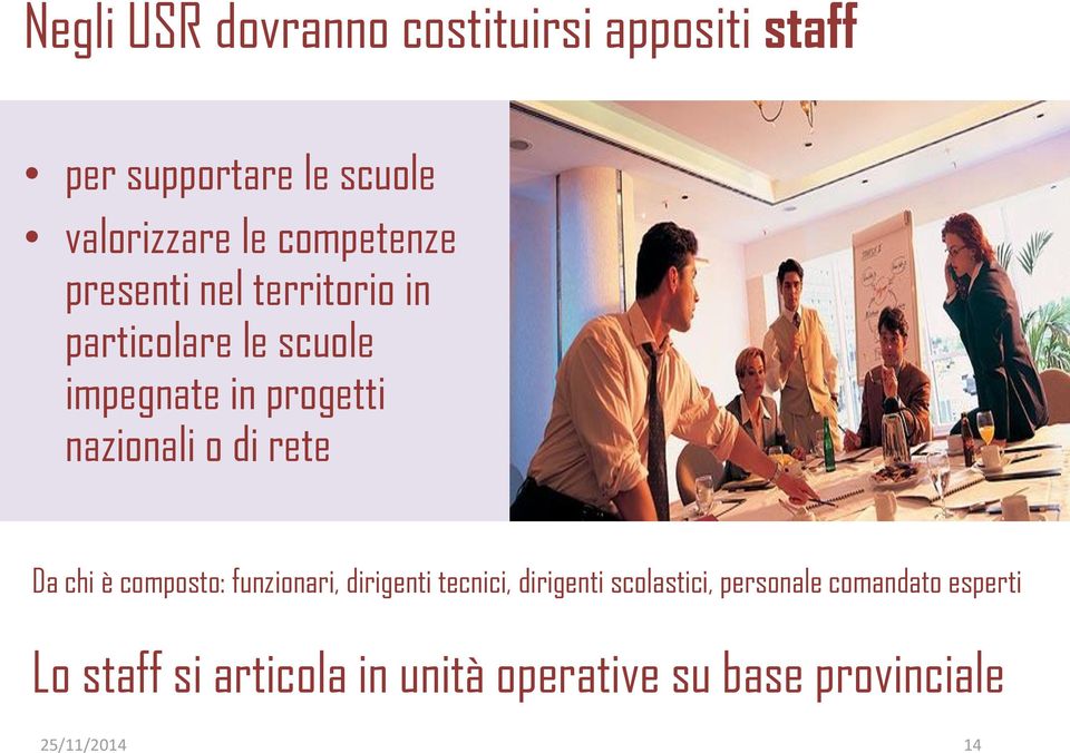 nazionali o di rete Da chi è composto: funzionari, dirigenti tecnici, dirigenti