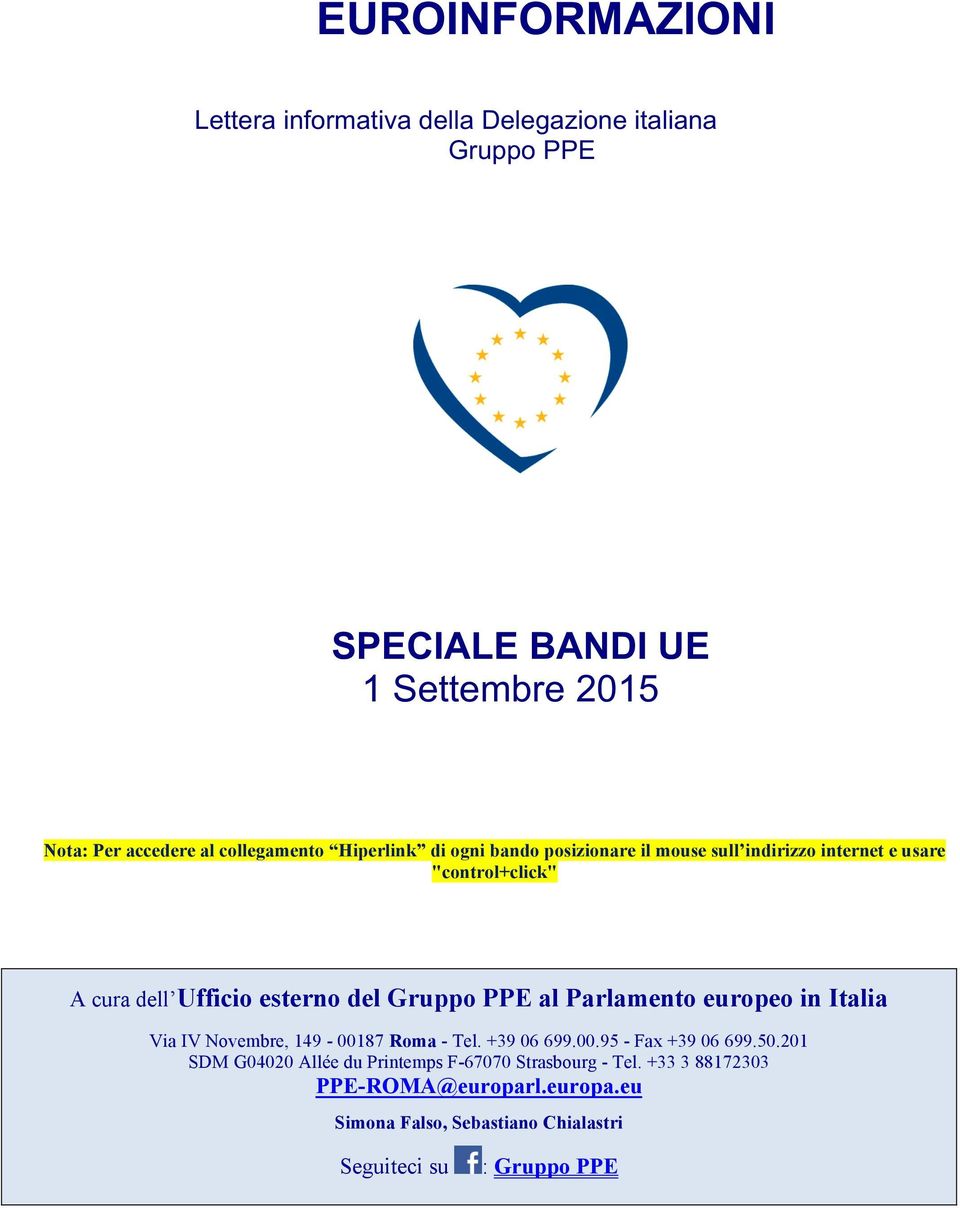 del Gruppo PPE al Parlamento europeo in Italia Via IV Novembre, 149-00187 Roma - Tel. 39 06 699.00.95 - Fax 39 06 699.50.