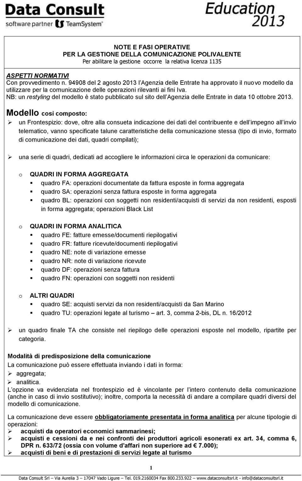 NB: un restyling del modello è stato pubblicato sul sito dell Agenzia delle Entrate in data 10 ottobre 2013.