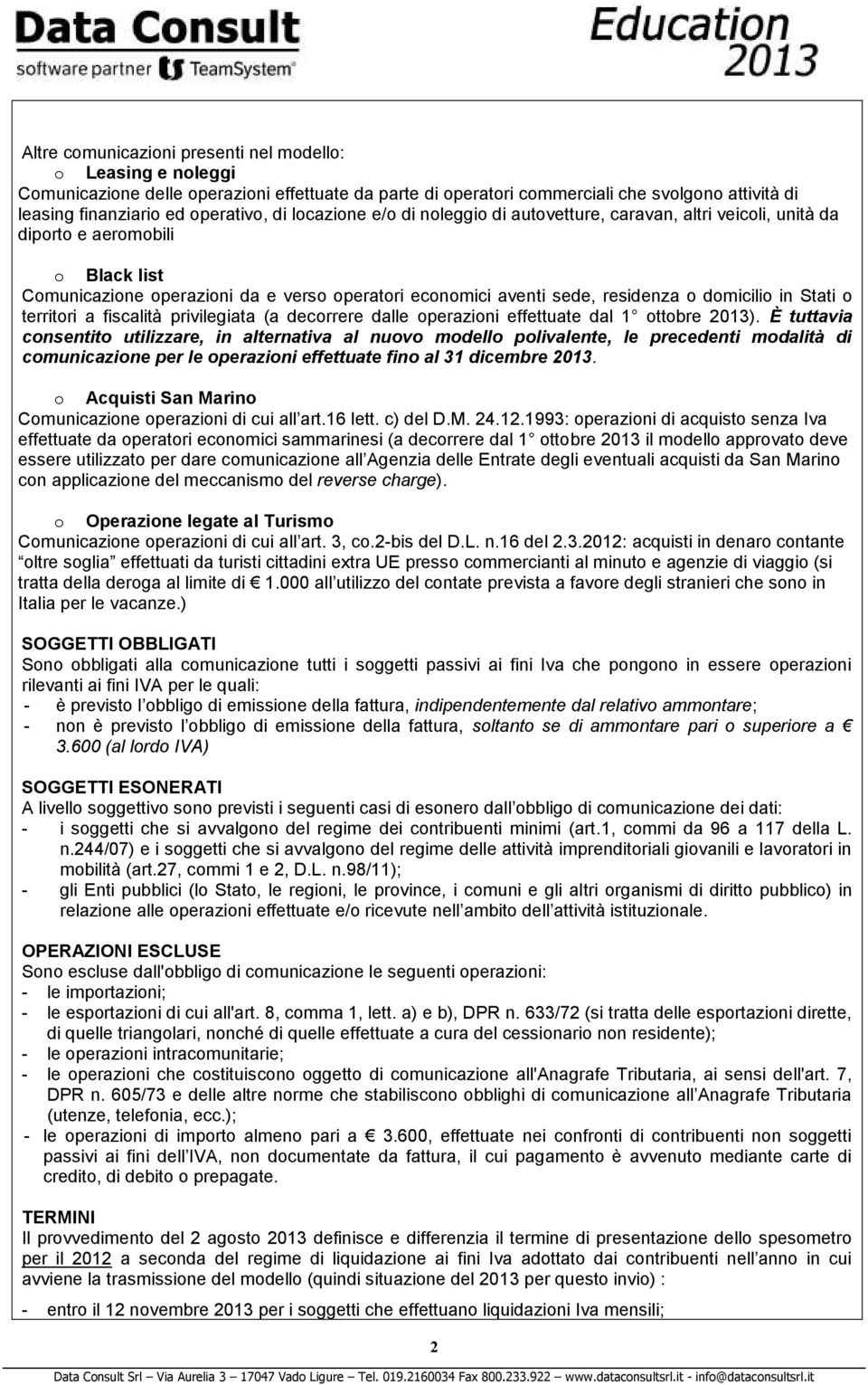 in Stati o territori a fiscalità privilegiata (a decorrere dalle operazioni effettuate dal 1 ottobre 2013).