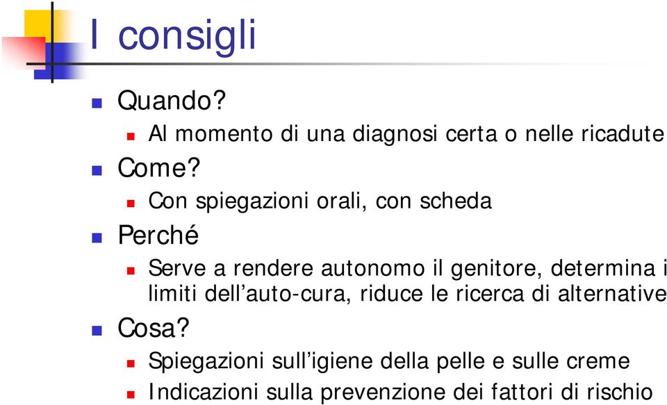 determina i limiti dell auto-cura, riduce le ricerca di alternative Cosa?