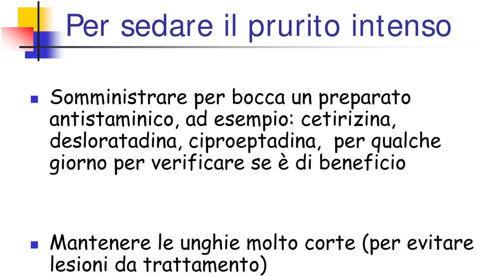 ciproeptadina, per qualche giorno per verificare se è di