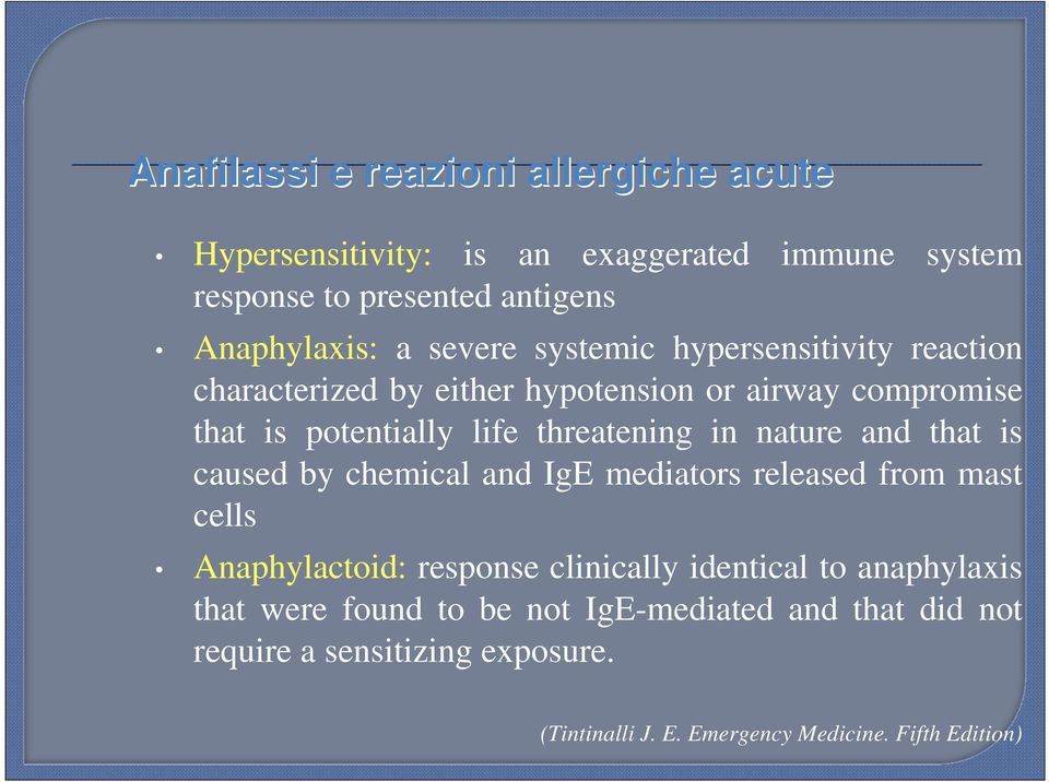 caused by chemical and IgE mediators released from mast cells Anaphylactoid: response clinically identical to anaphylaxis that