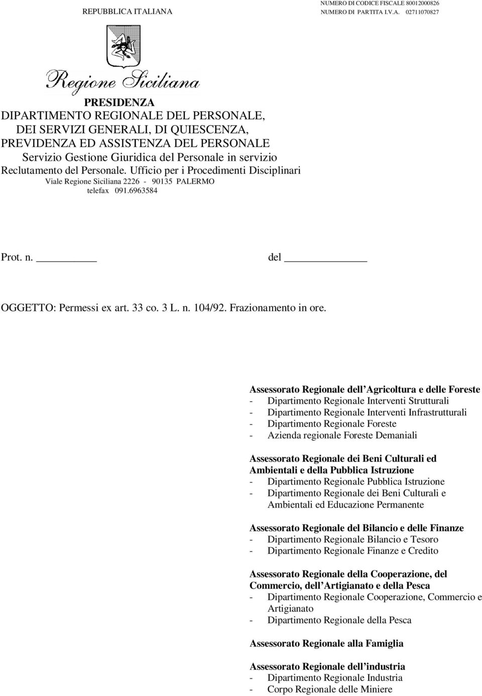 ITALIANA NUMERO DI PARTITA I.V.A. 02711070827 PRESIDENZA DIPARTIMENTO REGIONALE DEL PERSONALE, DEI SERVIZI GENERALI, DI QUIESCENZA, PREVIDENZA ED ASSISTENZA DEL PERSONALE Servizio Gestione Giuridica