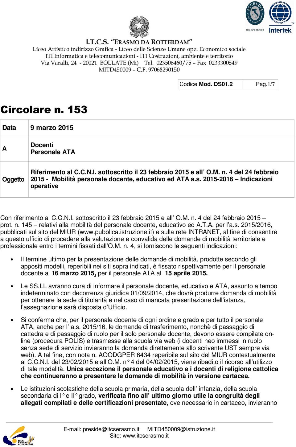 DS01.2 Pag.1/7 Circolare n. 153 Data 9 marzo 2015 A Docenti Personale ATA Oggetto Riferimento al C.C.N.I. sottoscritto il 23 febbraio 2015 e all O.M. n. 4 del 24 febbraio 2015 - Mobilità personale docente, educativo ed ATA a.