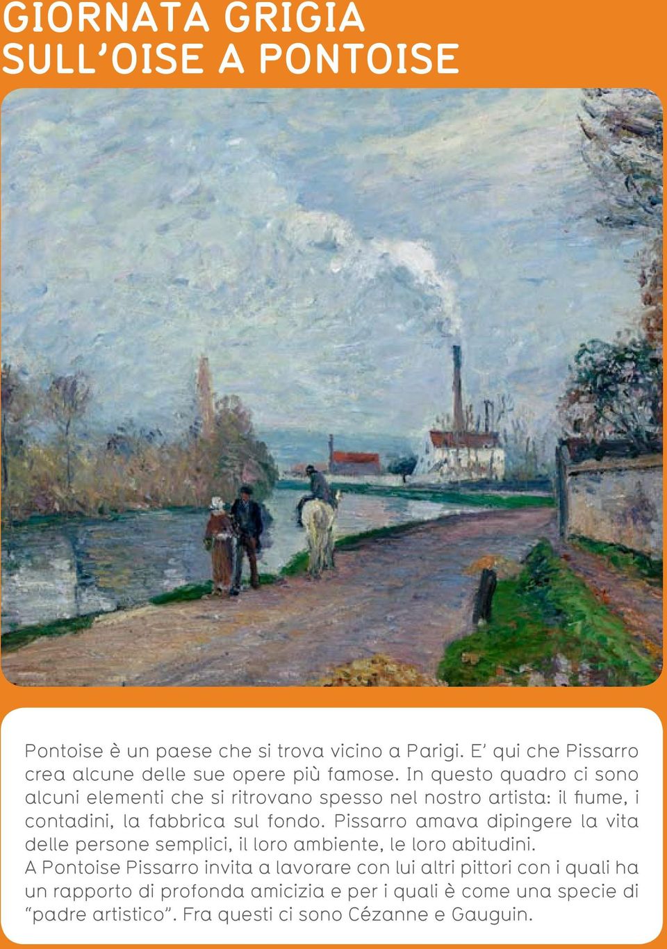 In questo quadro ci sono alcuni elementi che si ritrovano spesso nel nostro artista: il fiume, i contadini, la fabbrica sul fondo.