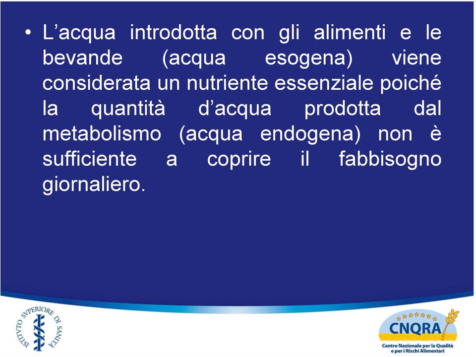 la quantità d acqua prodotta dal metabolismo (acqua