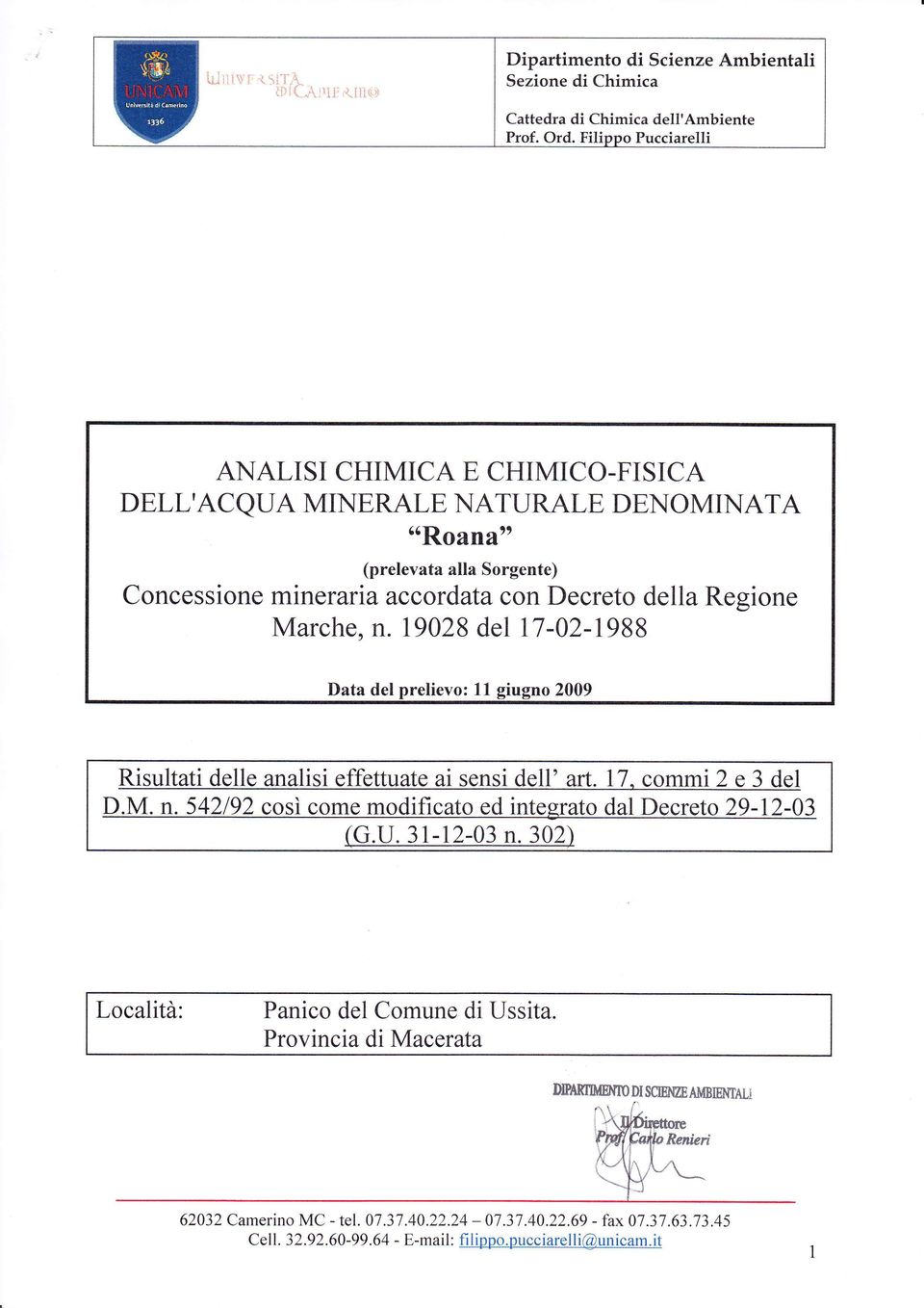 della Regione Marche, n. 1 9028 del 1 7-02-1988 Data del prelievo: 11 eiusno 2009 Risultati delle analisi effettuate ai sensi dell' art. 17. commi 2 e 3 del D.M. n. 542192 così come modificato ed integrato dal Decreto 29-12-03 G.