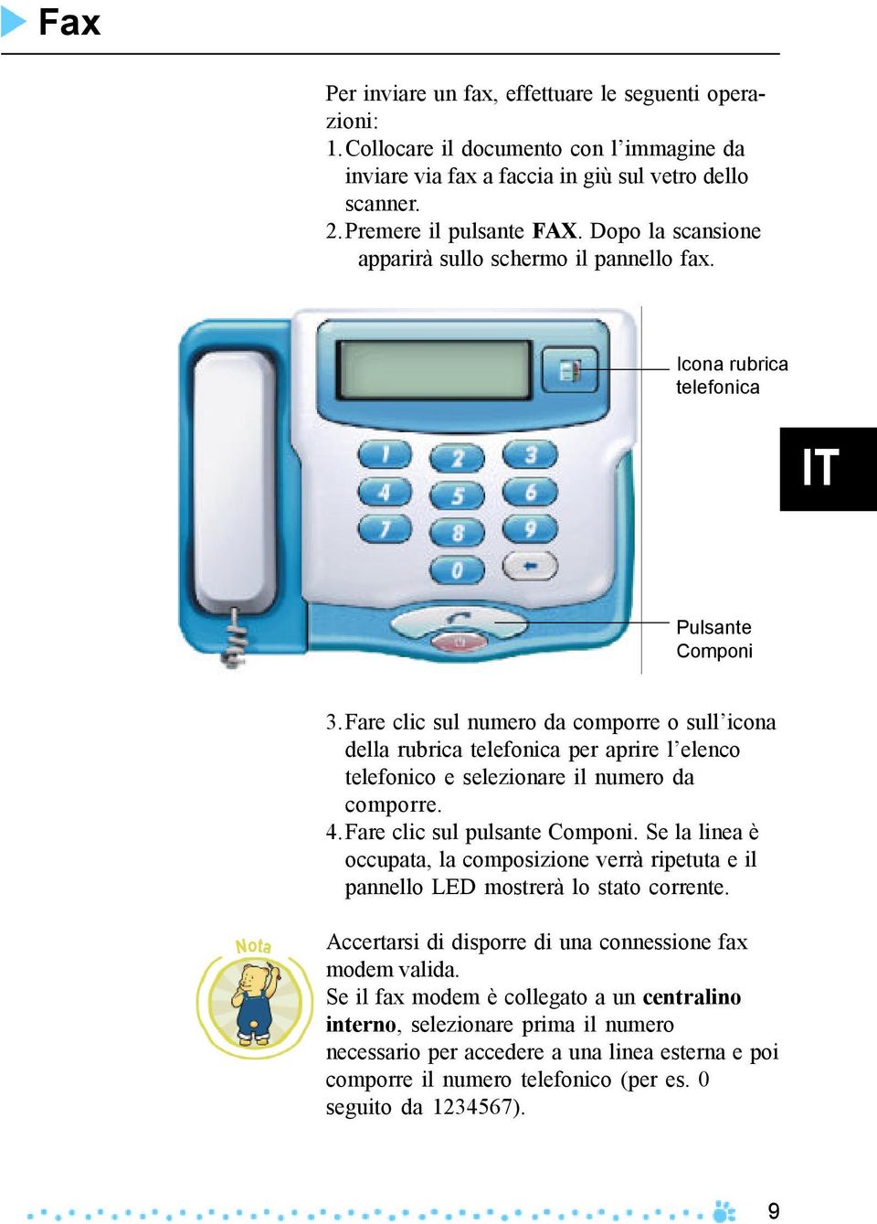 Fare clic sul numero da comporre o sull icona della rubrica telefonica per aprire l elenco telefonico e selezionare il numero da comporre. 4.Fare clic sul pulsante Componi.