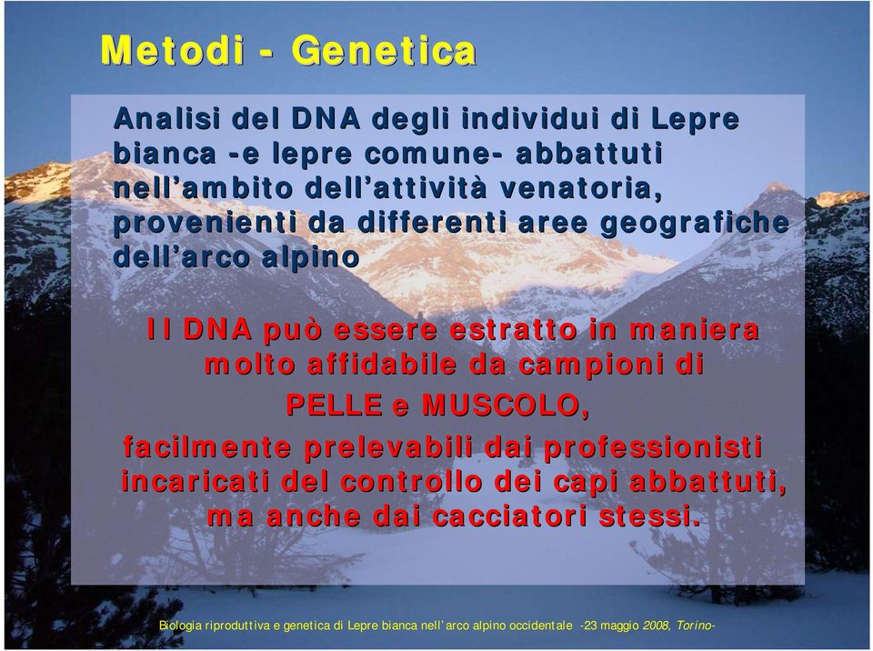 Il DNA può essere estratto in maniera molto affidabile da campioni di PELLE e MUSCOLO, facilmente