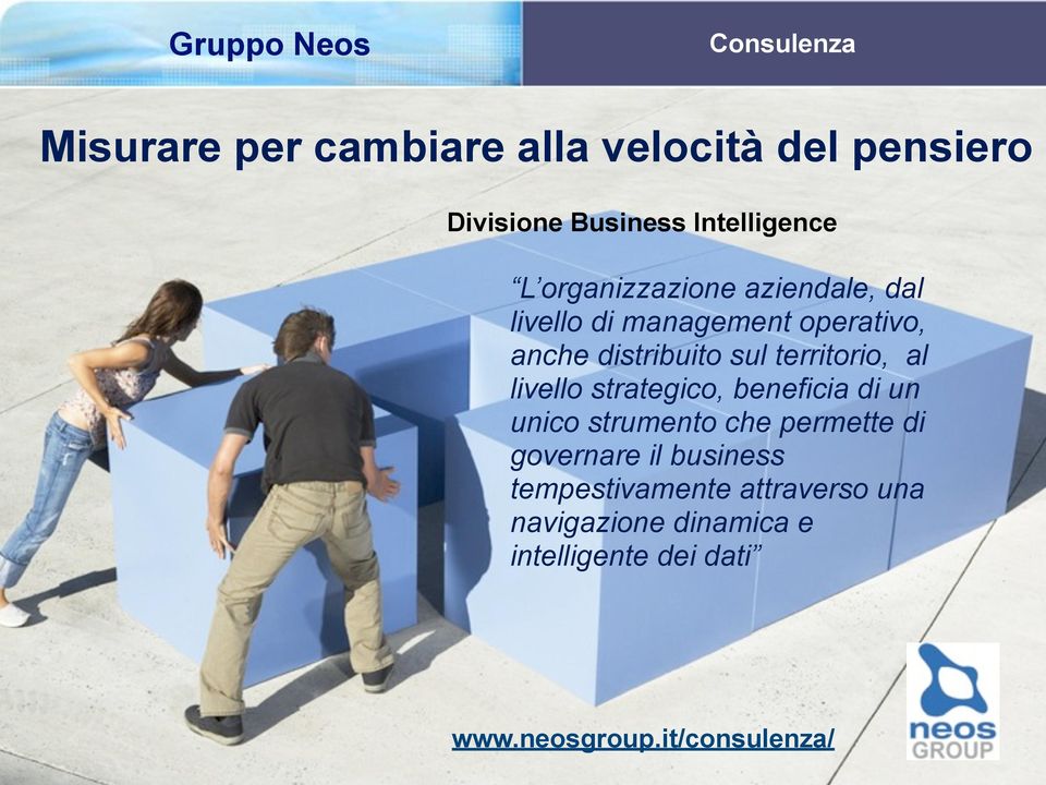 al livello strategico, beneficia di un unico strumento che permette di governare il business