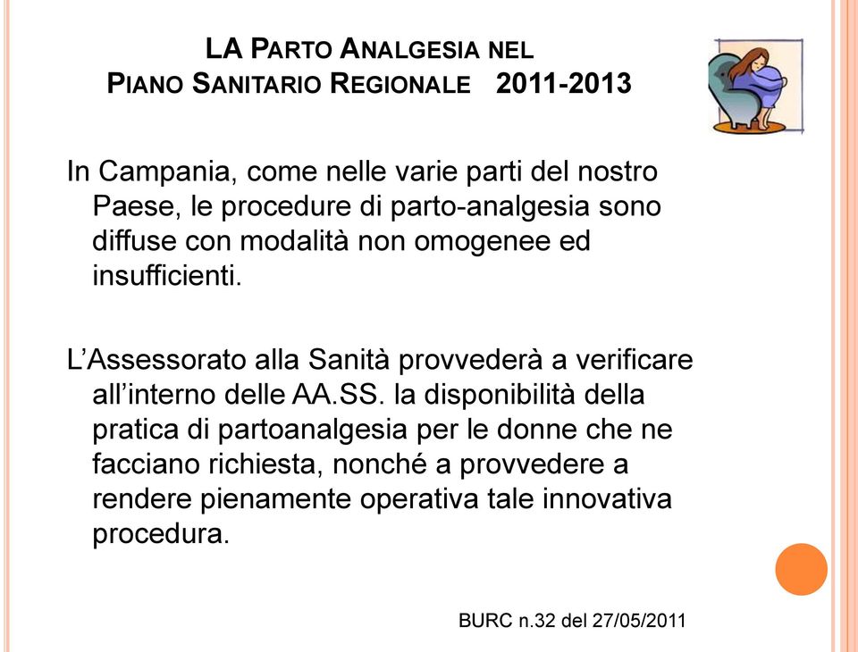 L Assessorato alla Sanità provvederà a verificare all interno delle AA.SS.