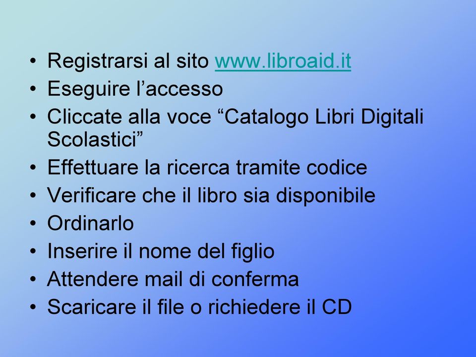 Scolastici Effettuare la ricerca tramite codice Verificare che il libro