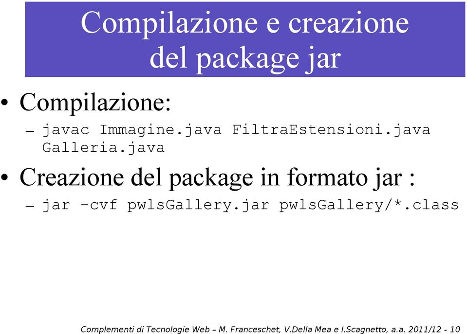 java Creazione del package in formato jar : jar -cvf pwlsgallery.