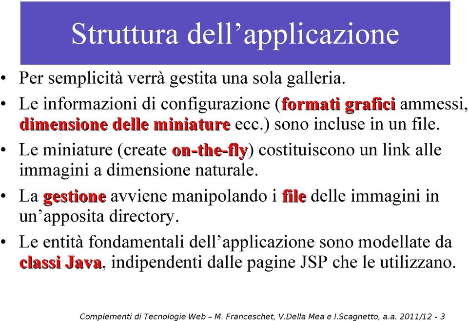 Le miniature (create on-the-fly) costituiscono un link alle immagini a dimensione naturale.