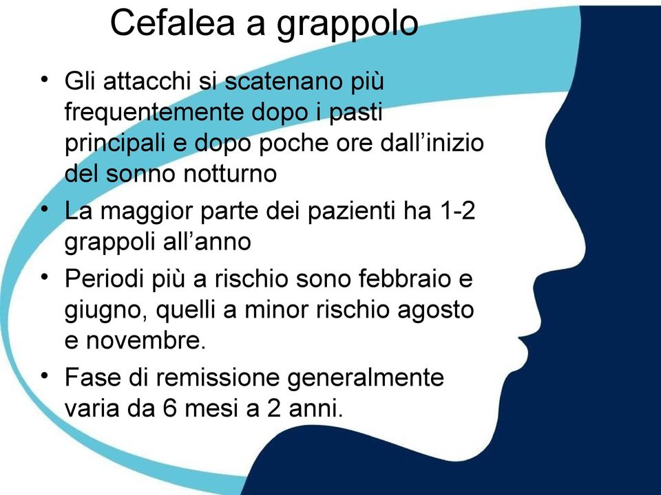 pazienti ha 1-2 grappoli all anno Periodi più a rischio sono febbraio e giugno,