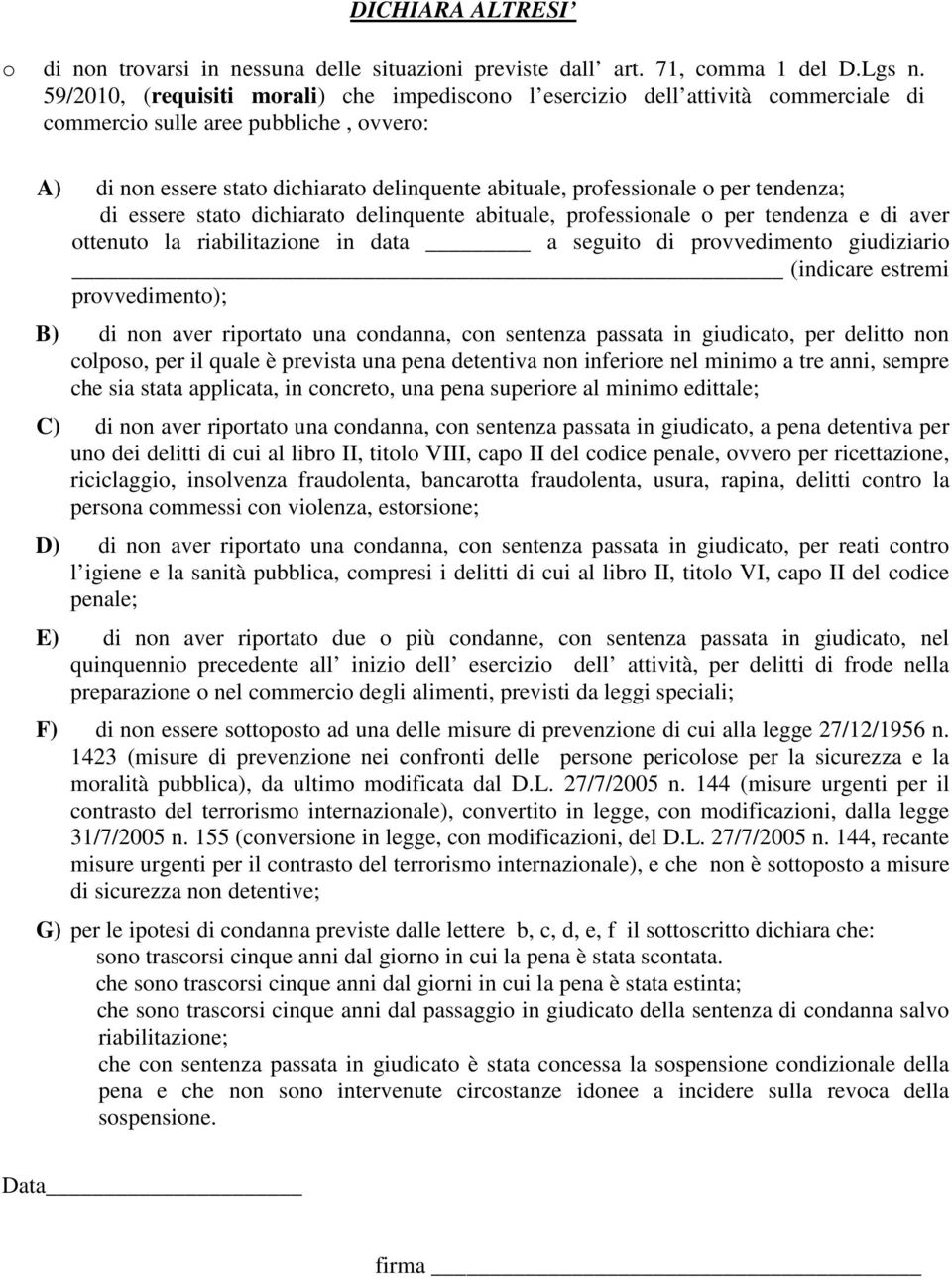 per tendenza; di essere stato dichiarato delinquente abituale, professionale o per tendenza e di aver ottenuto la riabilitazione in data a seguito di provvedimento giudiziario (indicare estremi