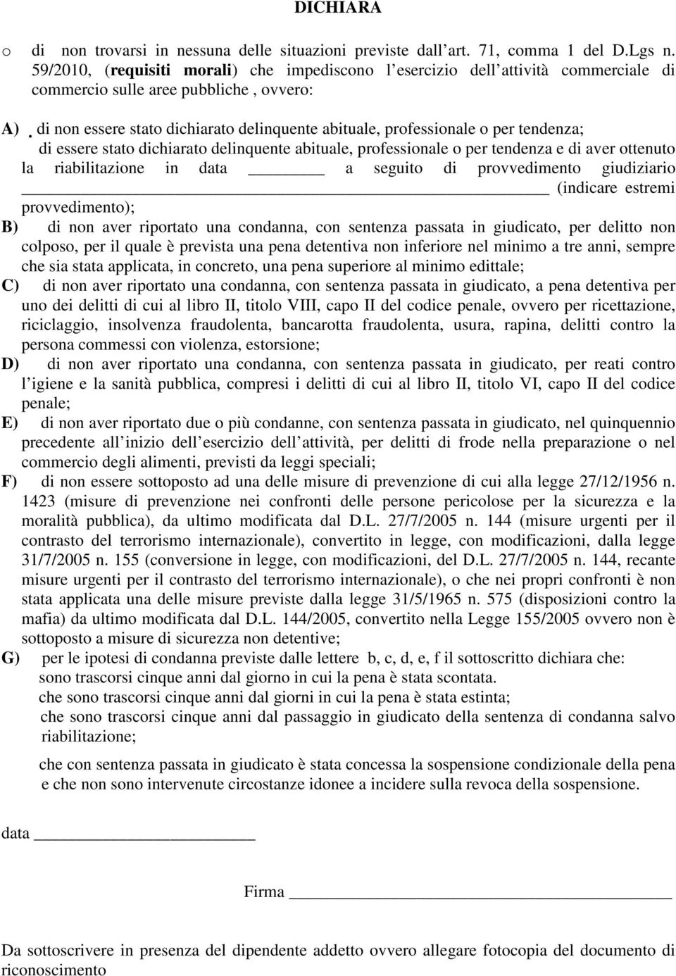 per tendenza; di essere stato dichiarato delinquente abituale, professionale o per tendenza e di aver ottenuto la riabilitazione in data a seguito di provvedimento giudiziario (indicare estremi