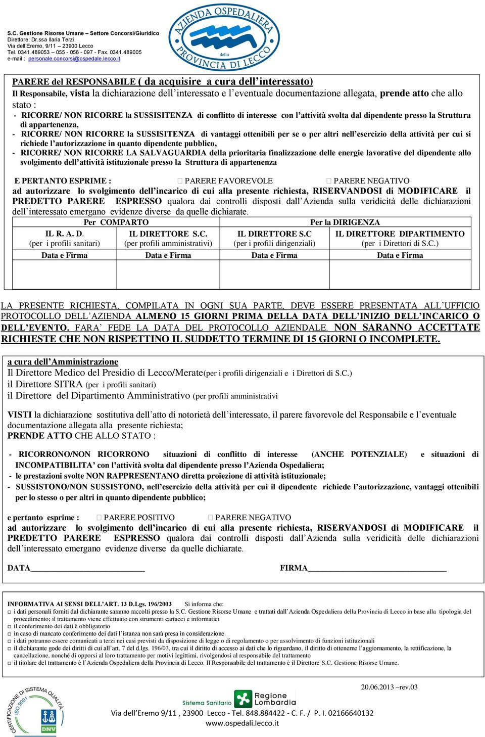 per altri nell esercizio della attività per cui si richiede l autorizzazione in quanto dipendente pubblico, - RICORRE/ NON RICORRE LA SALVAGUARDIA della prioritaria finalizzazione delle energie