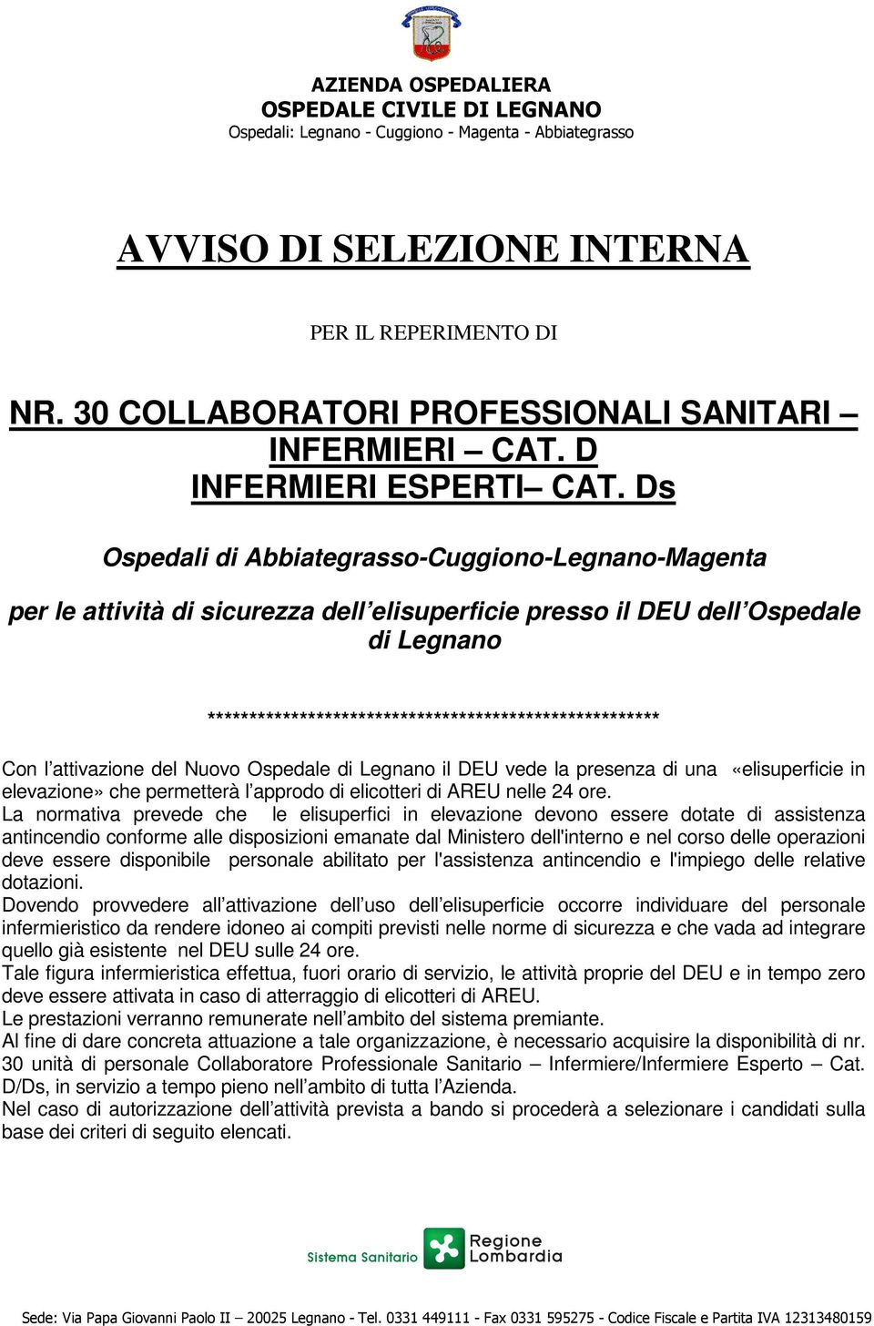 Ds Ospedali di Abbiategrasso-Cuggiono-Legnano-Magenta per le attività di sicurezza dell elisuperficie presso il DEU dell Ospedale di Legnano ****************************************************** Con