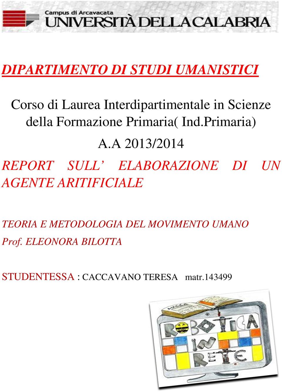 A 2013/2014 REPORT SULL ELABORAZIONE DI UN AGENTE ARITIFICIALE TEORIA E