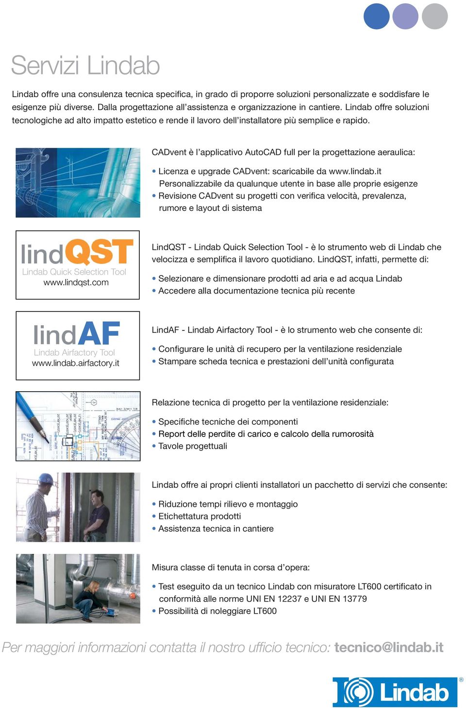 CADvent è l applicativo AutoCAD full per la progettazione aeraulica: Licenza e upgrade CADvent: scaricabile da www.lindab.