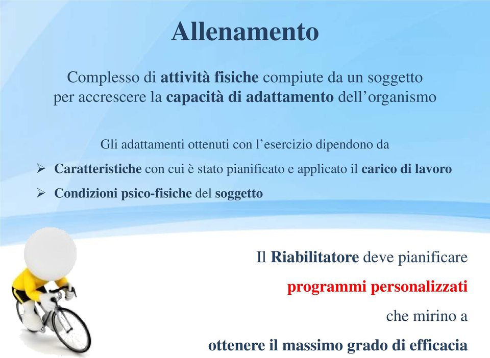 cui è stato pianificato e applicato il carico di lavoro Condizioni psico-fisiche del soggetto Il