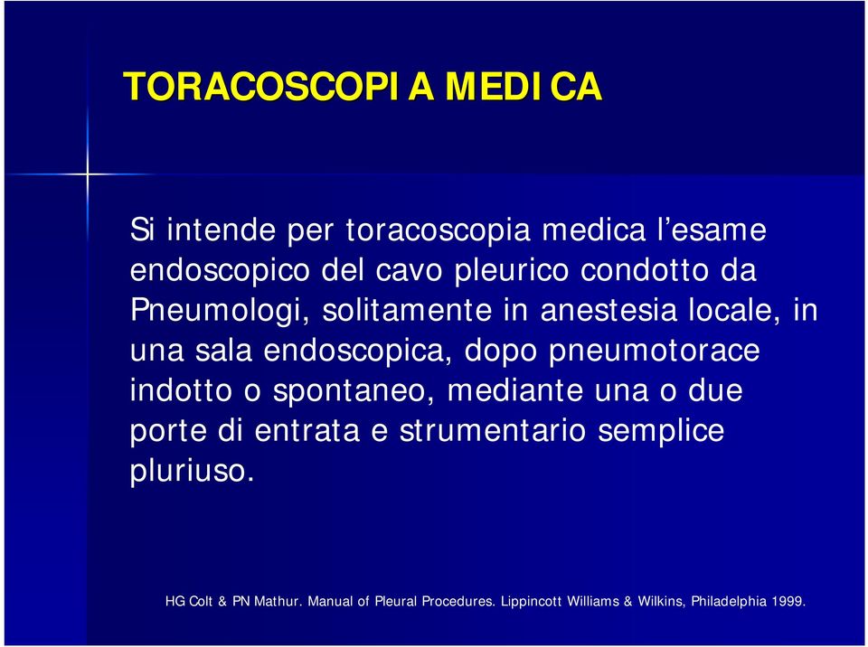 pneumotorace indotto o spontaneo, mediante una o due porte di entrata e strumentario semplice