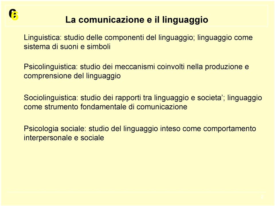 Sociolinguistica: studio dei rapporti tra linguaggio e societa ; linguaggio come strumento