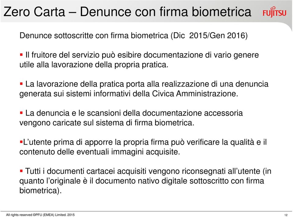La denuncia e le scansioni della documentazione accessoria vengono caricate sul sistema di firma biometrica.
