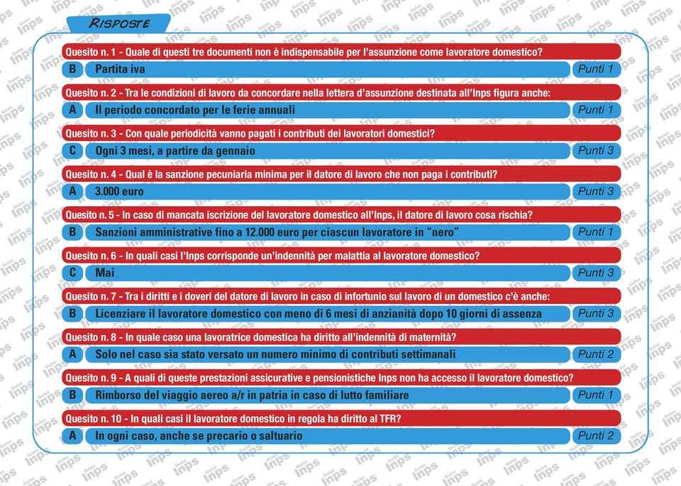 3 - on quale periodicità vanno pagati i contributi dei lavoratori domestici? Ogni 3 mesi, a partire da gennaio Punti 3 Quesito n.