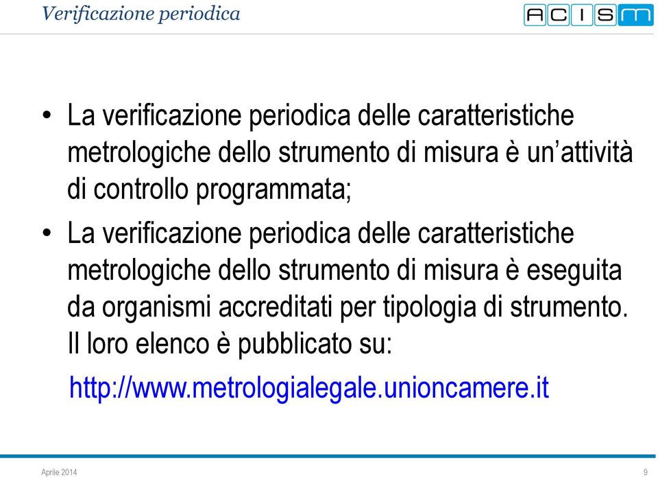 caratteristiche metrologiche dello strumento di misura è eseguita da organismi accreditati per