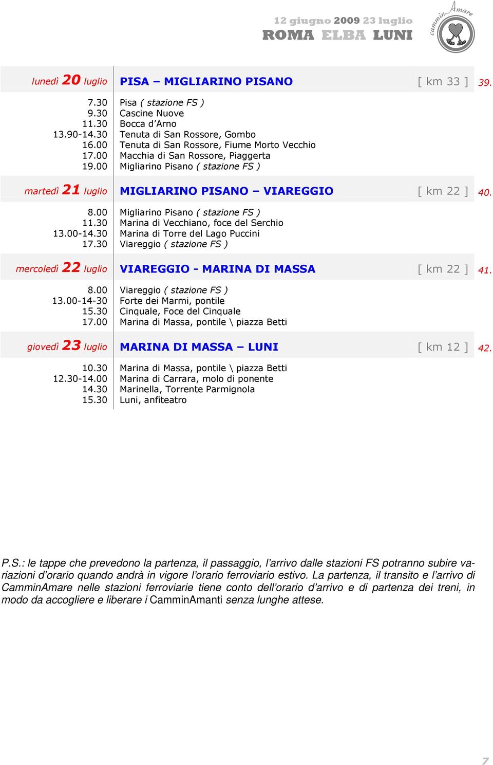 martedì 21 luglio MIGLIARINO PISANO VIAREGGIO [ km 22 ] 40. 13.00-14.