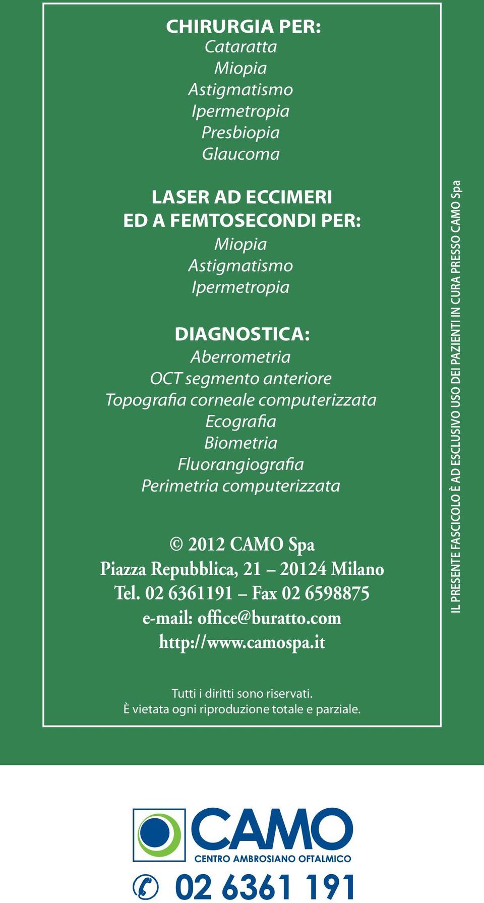 computerizzata 2012 CAMO Spa Piazza Repubblica, 21 20124 Milano Tel. 02 6361191 Fax 02 6598875 e-mail: office@buratto.com http://www.camospa.